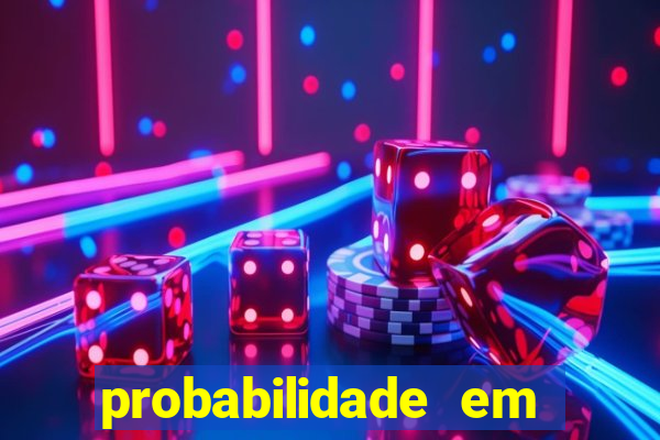 probabilidade em jogos de azar